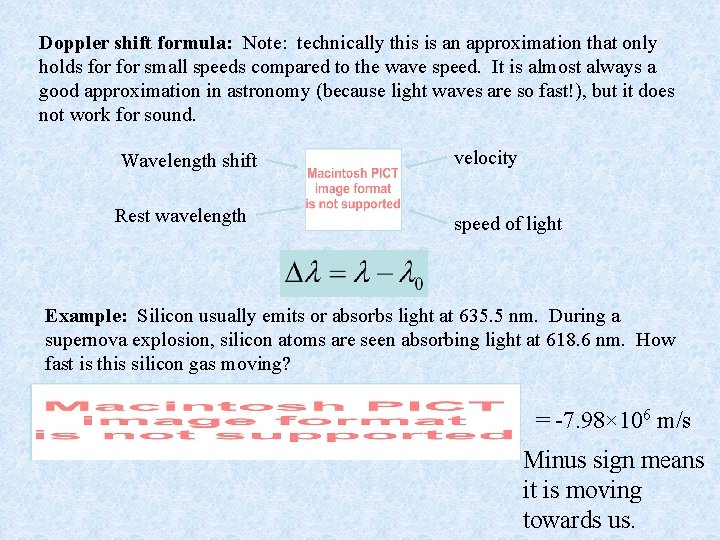 Doppler shift formula: Note: technically this is an approximation that only holds for small