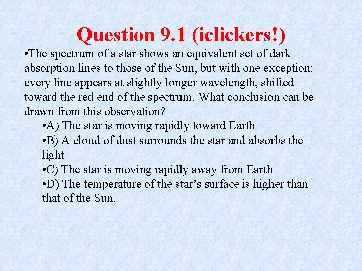 Question 9. 1 (iclickers!) • The spectrum of a star shows an equivalent set