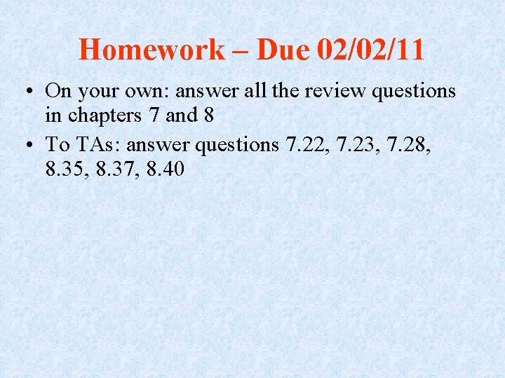 Homework – Due 02/02/11 • On your own: answer all the review questions in