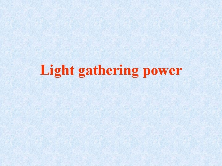 Light gathering power 