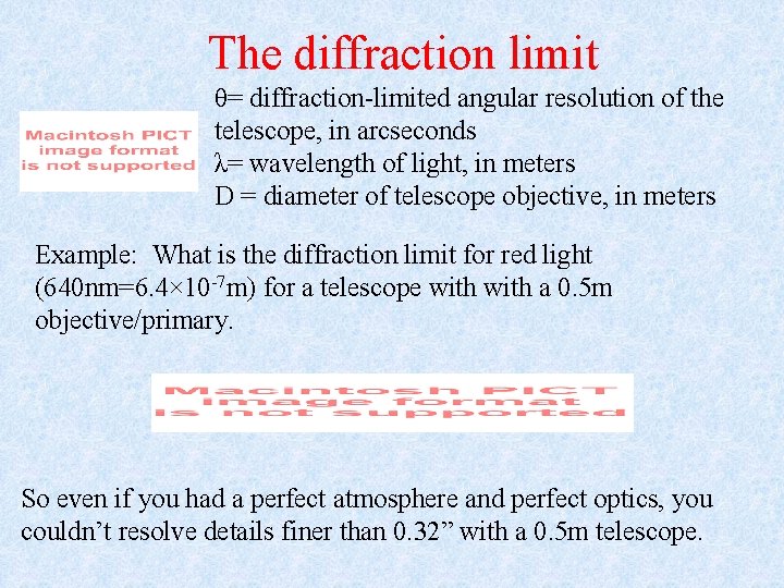 The diffraction limit θ= diffraction-limited angular resolution of the telescope, in arcseconds λ= wavelength