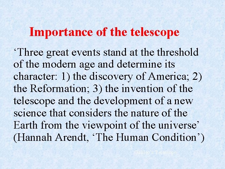 Importance of the telescope ‘Three great events stand at the threshold of the modern