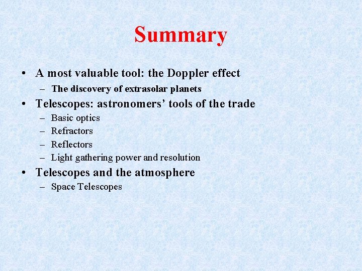 Summary • A most valuable tool: the Doppler effect – The discovery of extrasolar