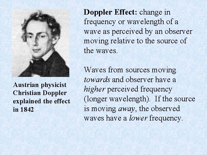 Doppler Effect: change in frequency or wavelength of a wave as perceived by an