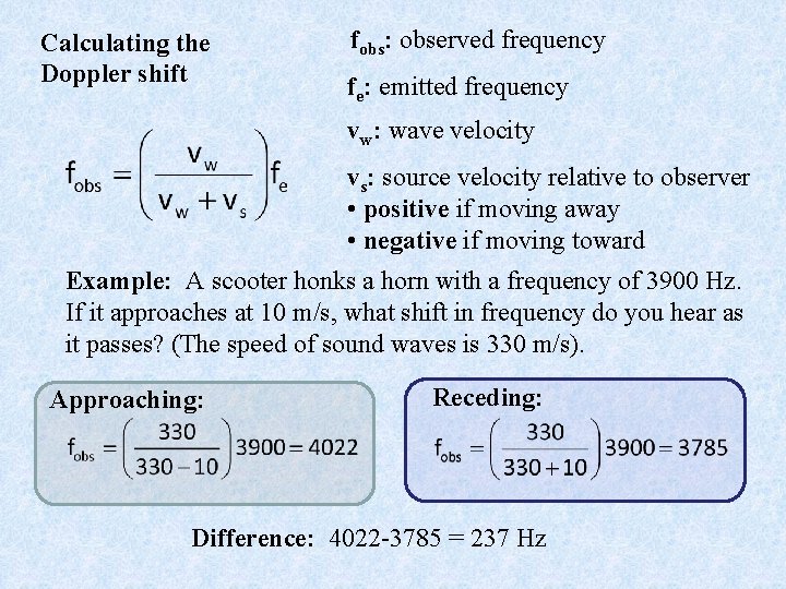 Calculating the Doppler shift fobs: observed frequency fe: emitted frequency vw: wave velocity vs: