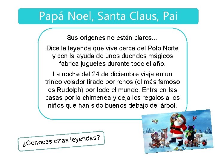 Papá Noel, Santa Claus, Pai Natal… Sus orígenes no están claros… Dice la leyenda