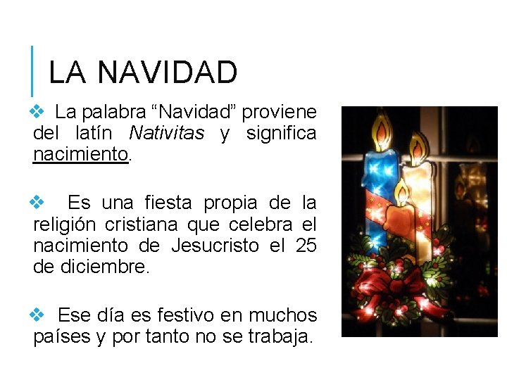 LA NAVIDAD v La palabra “Navidad” proviene del latín Nativitas y significa nacimiento. v