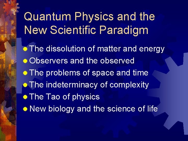 Quantum Physics and the New Scientific Paradigm ® The dissolution of matter and energy