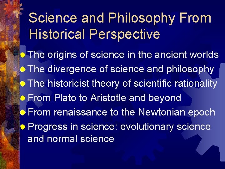 Science and Philosophy From Historical Perspective ® The origins of science in the ancient
