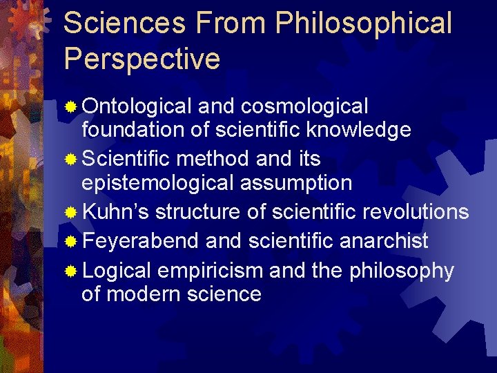 Sciences From Philosophical Perspective ® Ontological and cosmological foundation of scientific knowledge ® Scientific