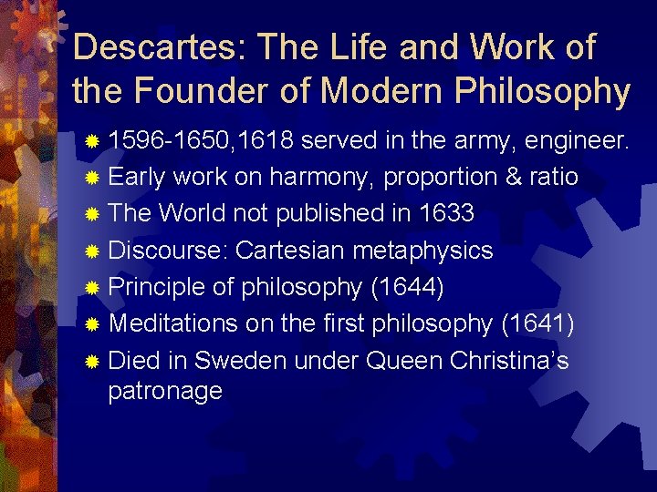 Descartes: The Life and Work of the Founder of Modern Philosophy ® 1596 -1650,
