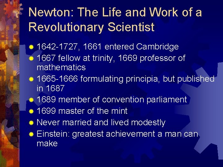Newton: The Life and Work of a Revolutionary Scientist ® 1642 -1727, 1661 entered