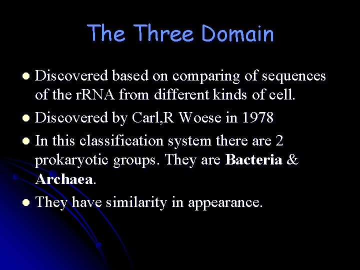 The Three Domain Discovered based on comparing of sequences of the r. RNA from