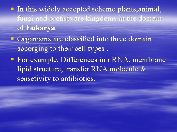 § In this widely accepted scheme plants, animal, fungi and protists are kingdoms in