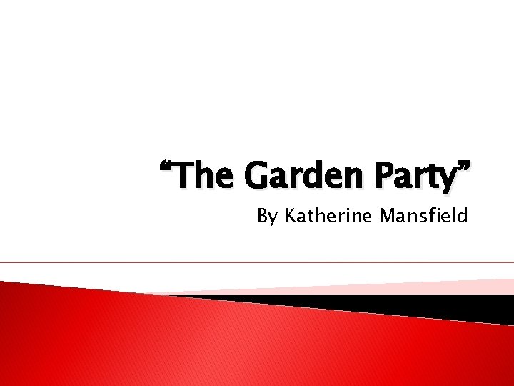 “The Garden Party” By Katherine Mansfield 