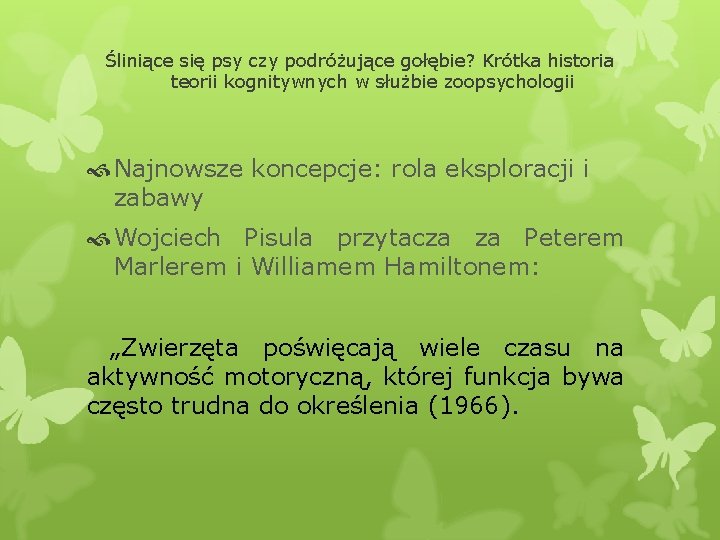 Śliniące się psy czy podróżujące gołębie? Krótka historia teorii kognitywnych w służbie zoopsychologii Najnowsze