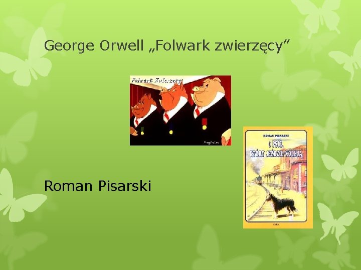 George Orwell „Folwark zwierzęcy” Roman Pisarski 