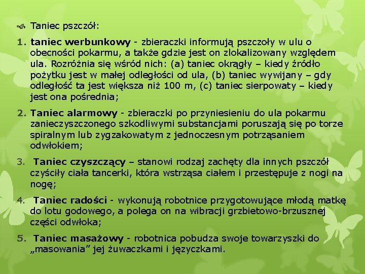  Taniec pszczół: 1. taniec werbunkowy - zbieraczki informują pszczoły w ulu o obecności