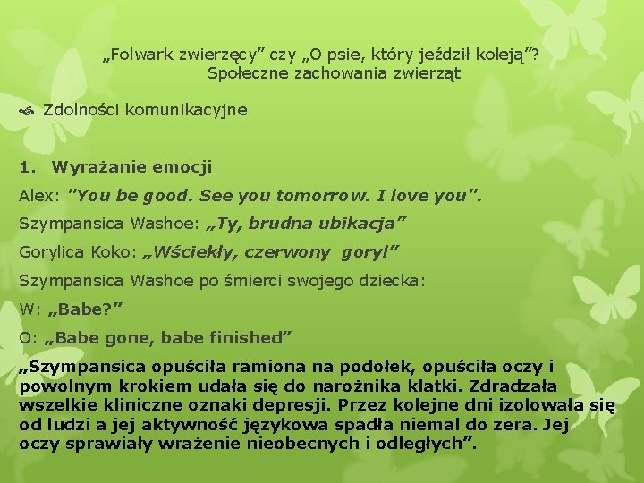 „Folwark zwierzęcy” czy „O psie, który jeździł koleją”? Społeczne zachowania zwierząt Zdolności komunikacyjne 1.