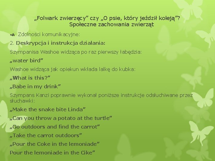 „Folwark zwierzęcy” czy „O psie, który jeździł koleją”? Społeczne zachowania zwierząt Zdolności komunikacyjne: 2.