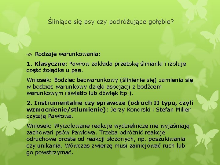 Śliniące się psy czy podróżujące gołębie? Rodzaje warunkowania: 1. Klasyczne: Pawłow zakłada przetokę ślinianki