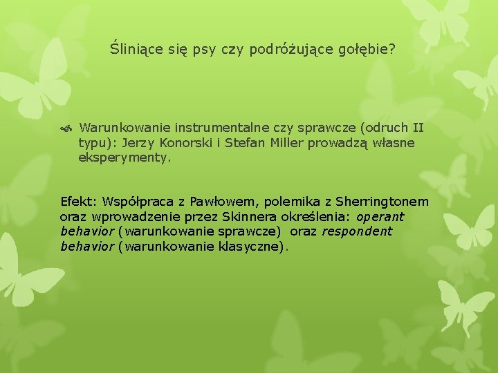 Śliniące się psy czy podróżujące gołębie? Warunkowanie instrumentalne czy sprawcze (odruch II typu): Jerzy