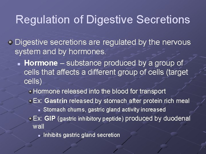 Regulation of Digestive Secretions Digestive secretions are regulated by the nervous system and by