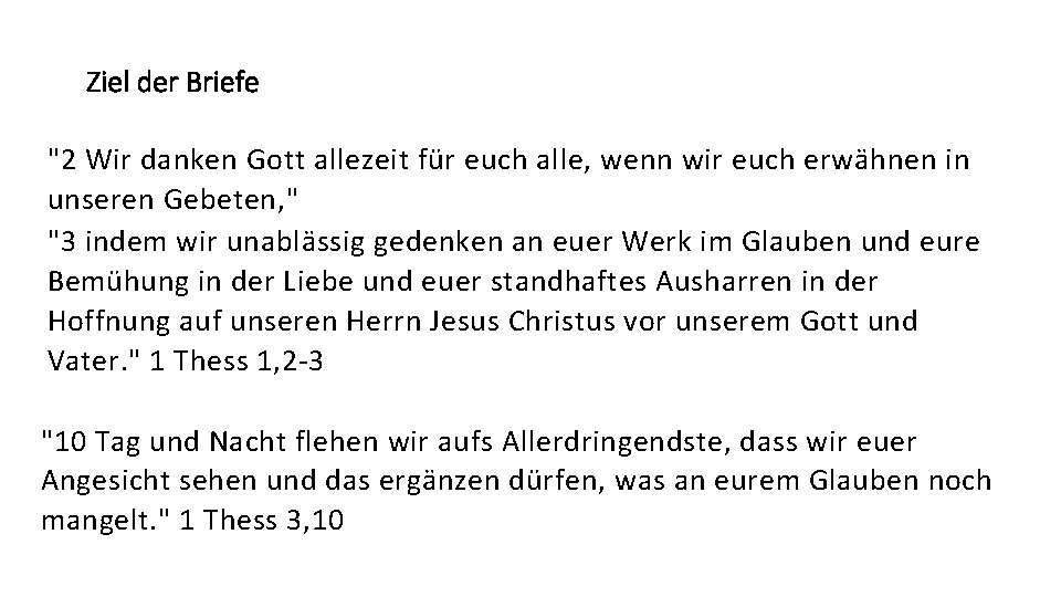 Ziel der Briefe "2 Wir danken Gott allezeit für euch alle, wenn wir euch