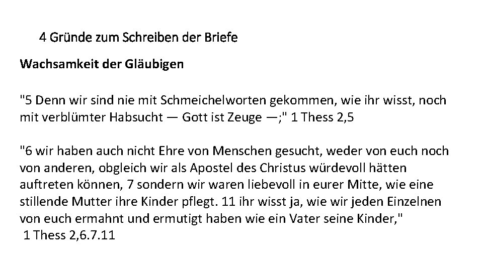 4 Gründe zum Schreiben der Briefe Wachsamkeit der Gläubigen "5 Denn wir sind nie