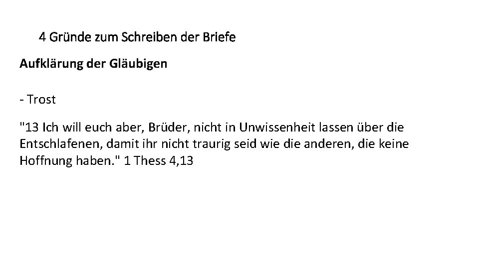 4 Gründe zum Schreiben der Briefe Aufklärung der Gläubigen - Trost "13 Ich will