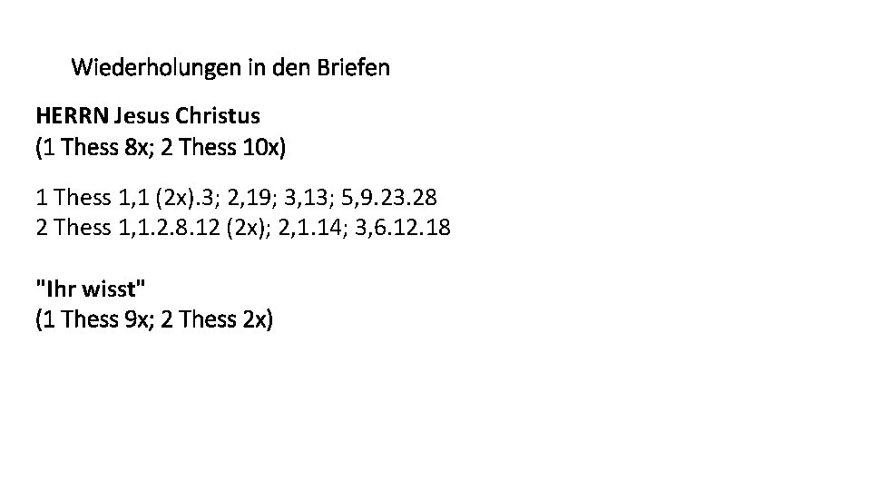 Wiederholungen in den Briefen HERRN Jesus Christus (1 Thess 8 x; 2 Thess 10
