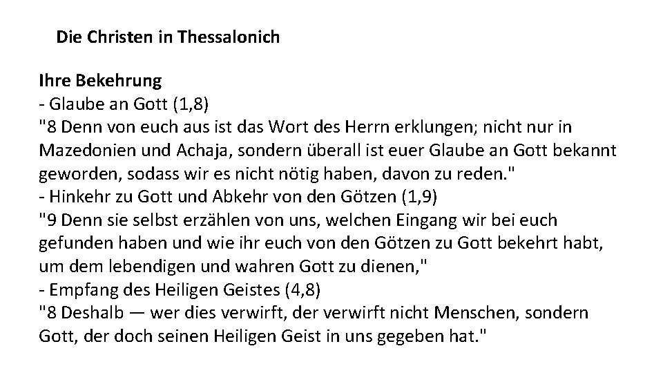 Die Christen in Thessalonich Ihre Bekehrung - Glaube an Gott (1, 8) "8 Denn