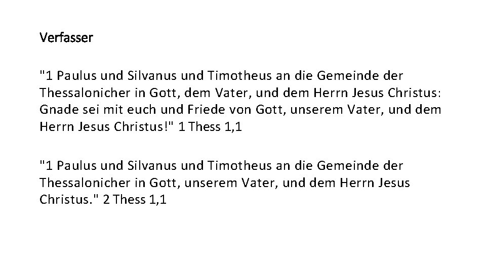 Verfasser "1 Paulus und Silvanus und Timotheus an die Gemeinde der Thessalonicher in Gott,