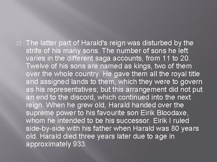 � The latter part of Harald's reign was disturbed by the strife of his