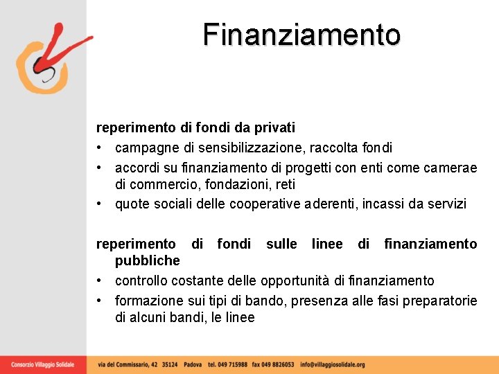 Finanziamento reperimento di fondi da privati • campagne di sensibilizzazione, raccolta fondi • accordi