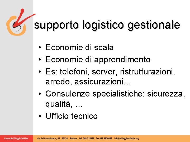 supporto logistico gestionale • Economie di scala • Economie di apprendimento • Es: telefoni,