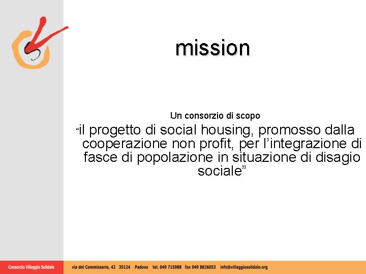 mission Un consorzio di scopo “il progetto di social housing, promosso dalla cooperazione non