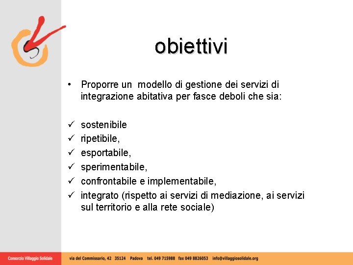 obiettivi • Proporre un modello di gestione dei servizi di integrazione abitativa per fasce