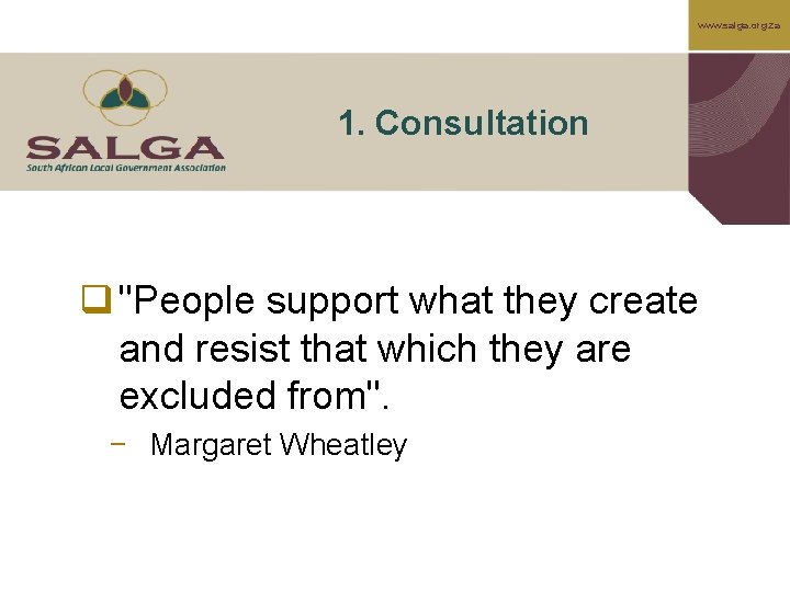 www. salga. org. za 1. Consultation q "People support what they create and resist