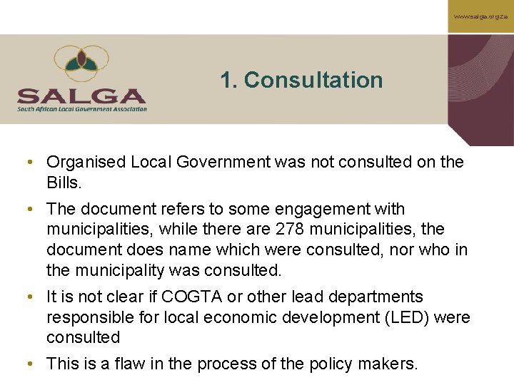 www. salga. org. za 1. Consultation • Organised Local Government was not consulted on