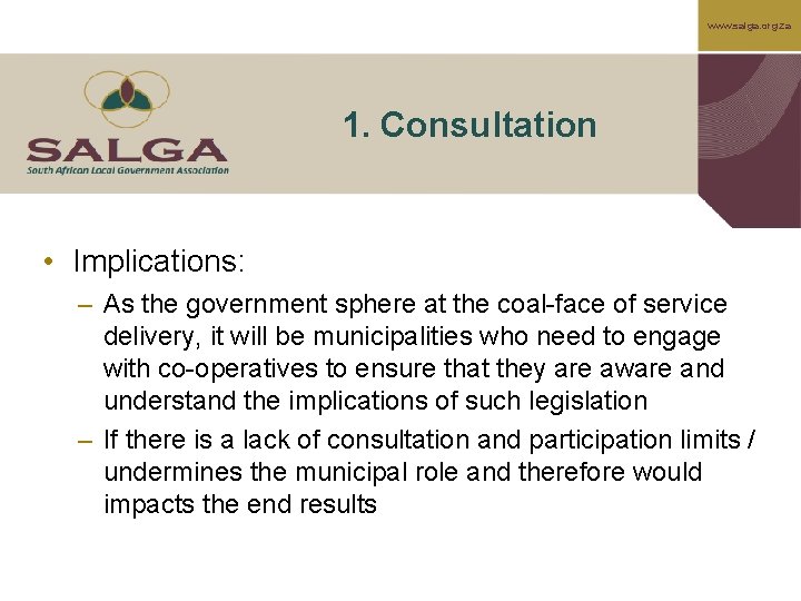 www. salga. org. za 1. Consultation • Implications: – As the government sphere at