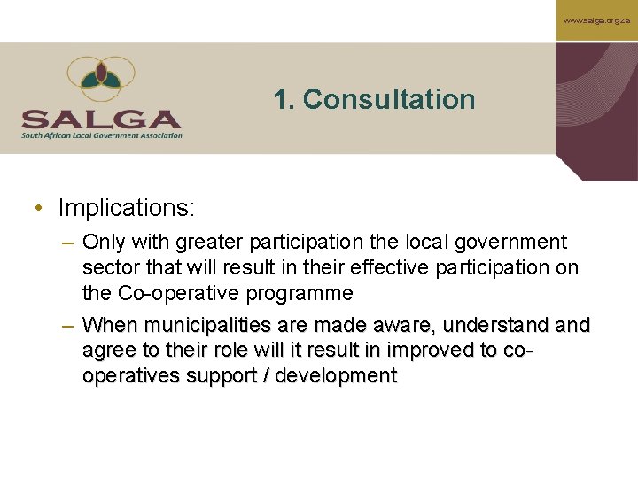 www. salga. org. za 1. Consultation • Implications: – Only with greater participation the