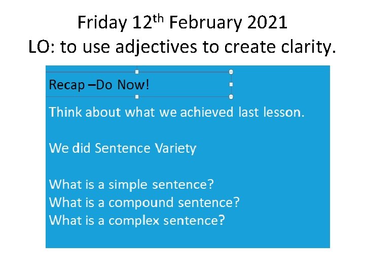 Friday 12 th February 2021 LO: to use adjectives to create clarity. 
