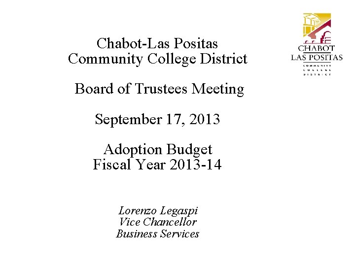 Chabot-Las Positas Community College District Board of Trustees Meeting September 17, 2013 Adoption Budget