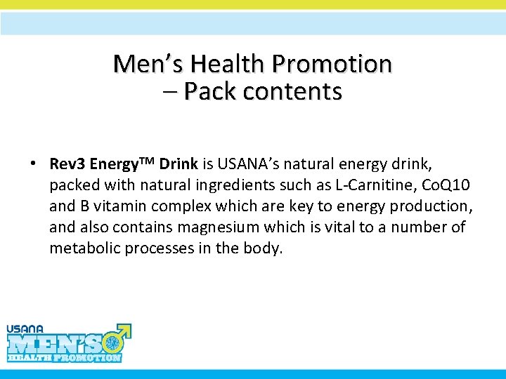 Men’s Health Promotion – Pack contents • Rev 3 Energy. TM Drink is USANA’s