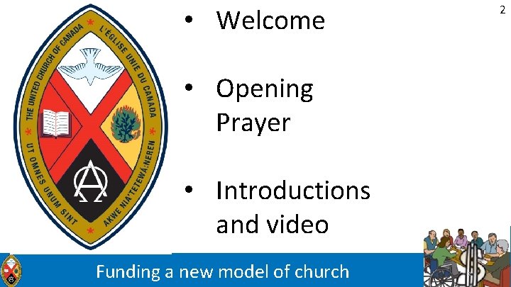 2 • Welcome • Opening Prayer • Introductions and video Funding a new model