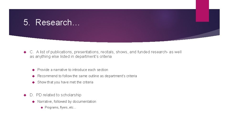 5. Research… C. A list of publications, presentations, recitals, shows, and funded research- as