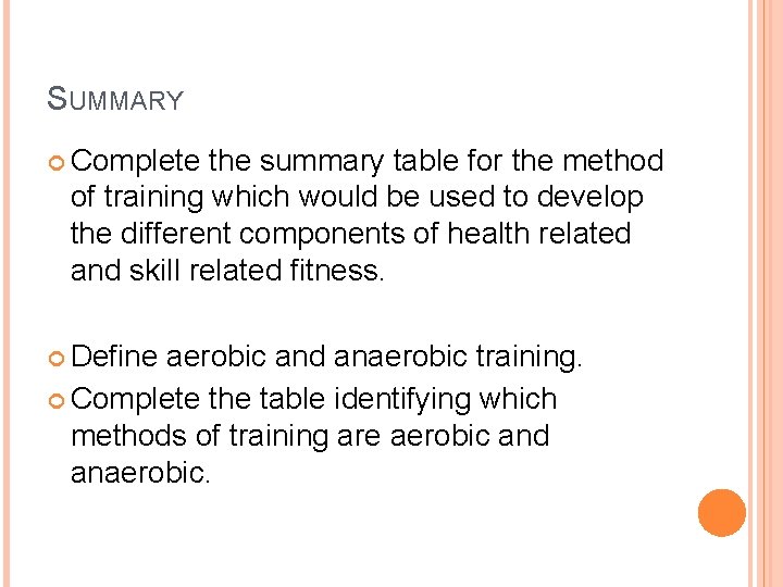 SUMMARY Complete the summary table for the method of training which would be used