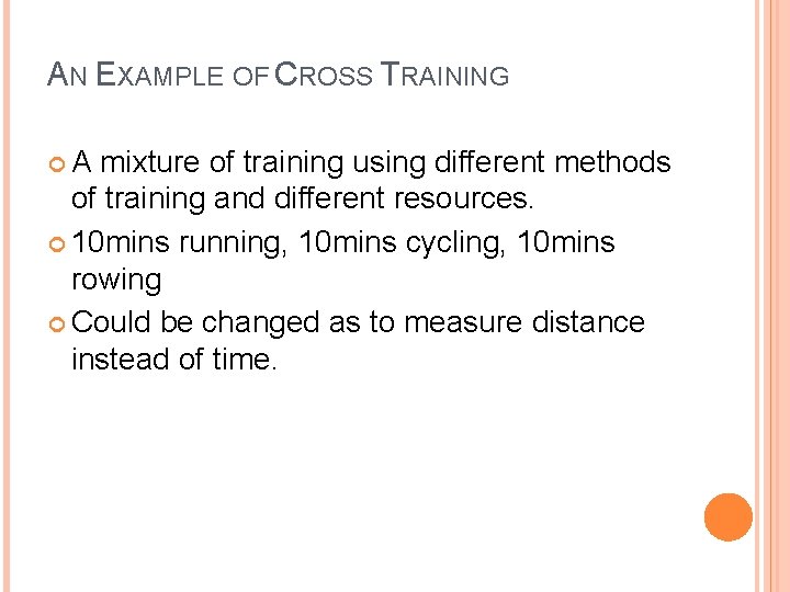 AN EXAMPLE OF CROSS TRAINING A mixture of training using different methods of training