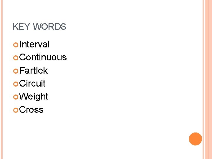 KEY WORDS Interval Continuous Fartlek Circuit Weight Cross 
